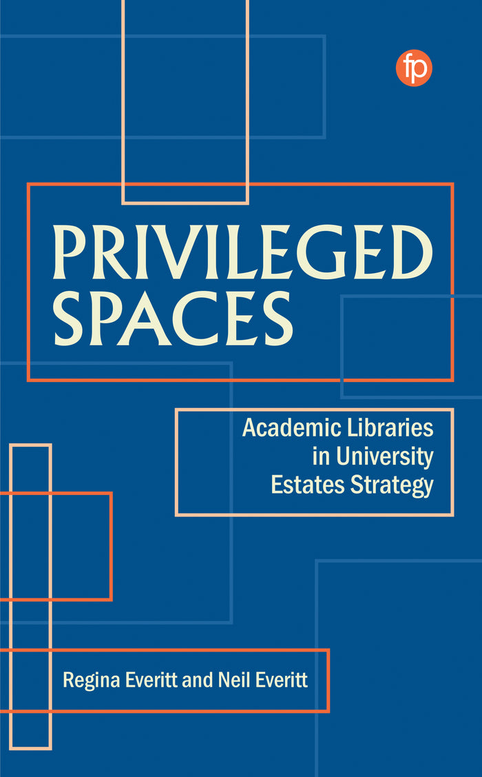 Privileged Spaces: Academic Libraries in University Estates Strategy