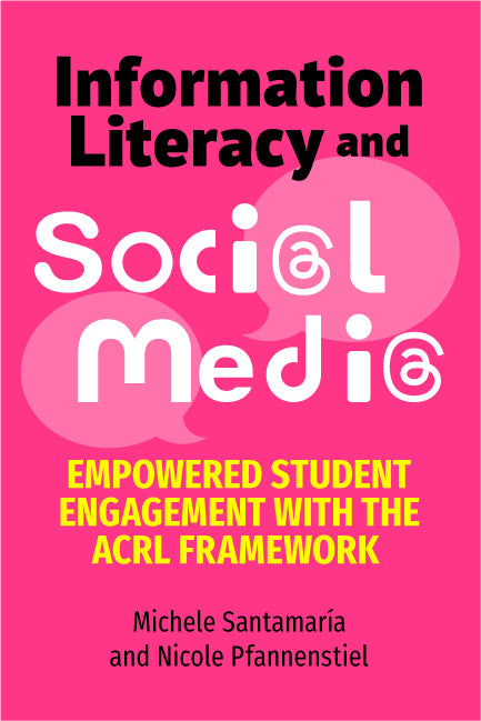 Information Literacy and Social Media: Empowered Student Engagement with the ACRL Framework