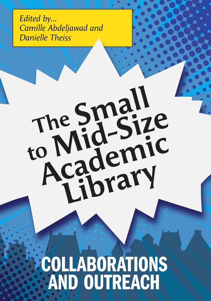 The Small to Mid-Size Academic Library: Collaborations and Outreach