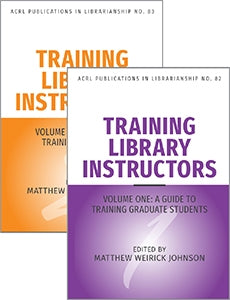 Training Library Instructors: A Guide to Training Graduate Students and Librarians (2-Volume Set)