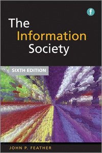 The Information Society: A Study of Continuity and Change, 6/e-Paperback-Facet Publishing UK-The Library Marketplace