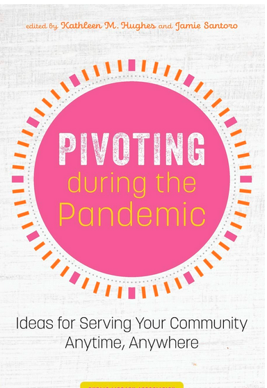 Pivoting during the Pandemic: Ideas for Serving Your Community Anytime, Anywhere